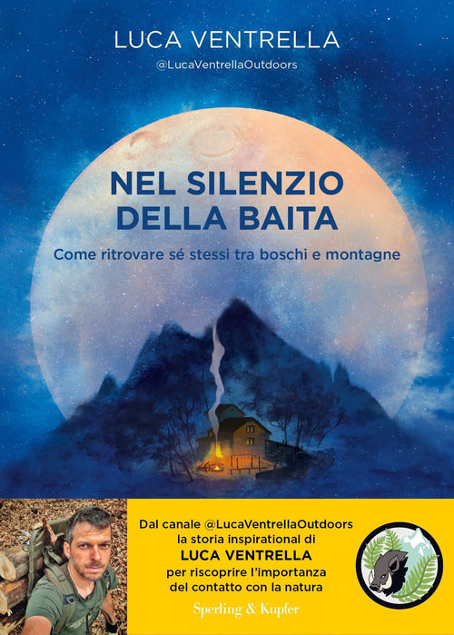 Nel silenzio della baita. Come ritrovare s stessi tra boschi e montagne