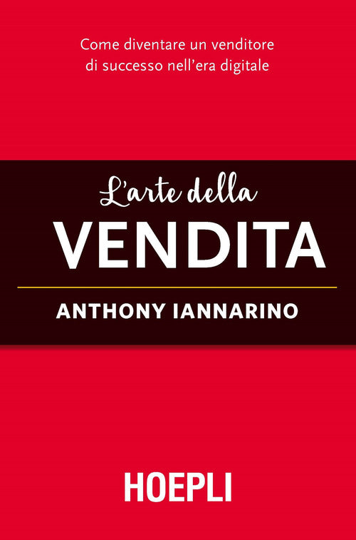 Cover of arte della vendita. Come diventare un venditore di successo nell'era digitale