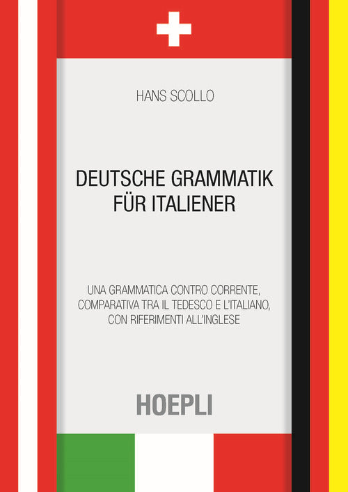 Cover of Deutsche Grammatik für italiener. Una grammatica controcorrente, comparativa tra il tedesco e l'italiano, con riferimenti all'inglese