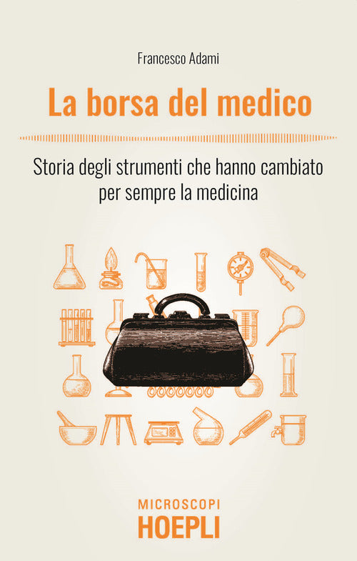 Cover of borsa del medico. Storia degli strumenti che hanno cambiato per sempre la medicina
