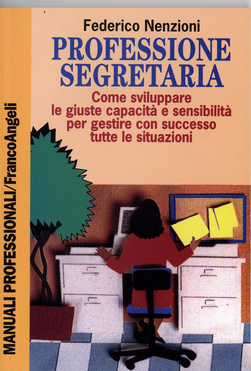 Cover of Professione segretaria. Come sviluppare le giuste capacità e sensibilità per gestire con successo tutte le situazioni