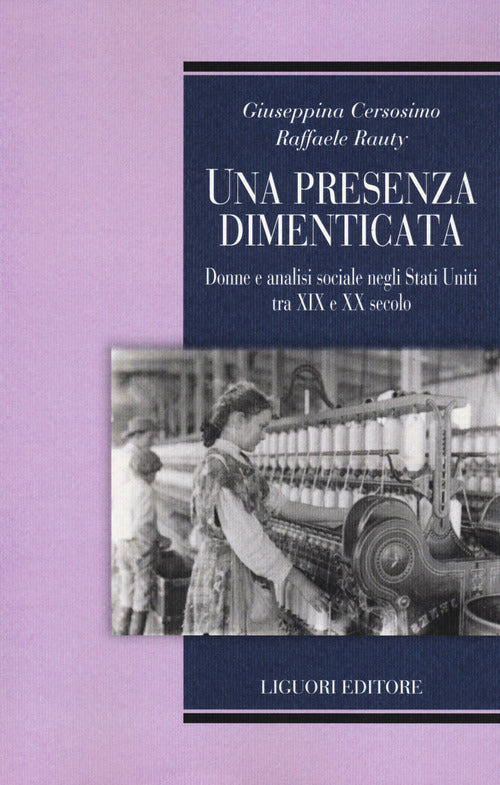Cover of presenza dimenticata. Donne e analisi sociale negli Stati Uniti tra XIX e XX secolo