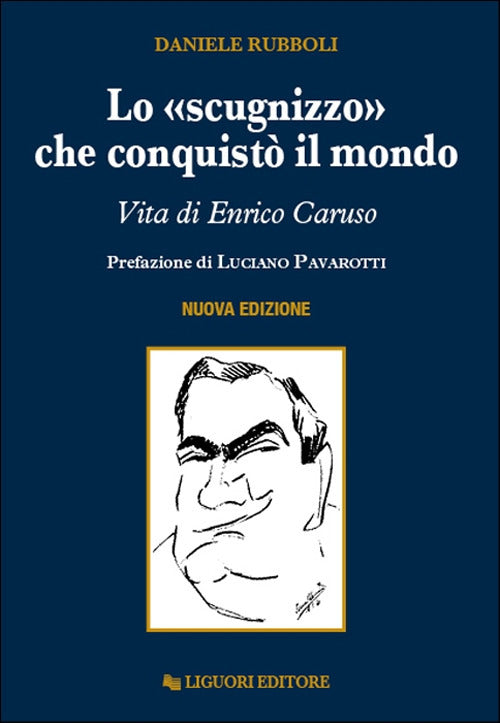 Lo scugnizzo che conquist il mondo. Vita di Enrico Caruso
