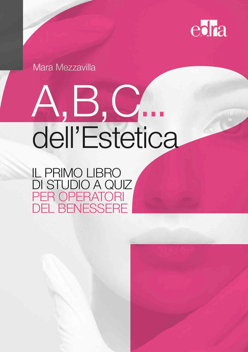 Cover of A,B,C... dell'estetica. Il primo libro di studio a quiz per operatori del benessere