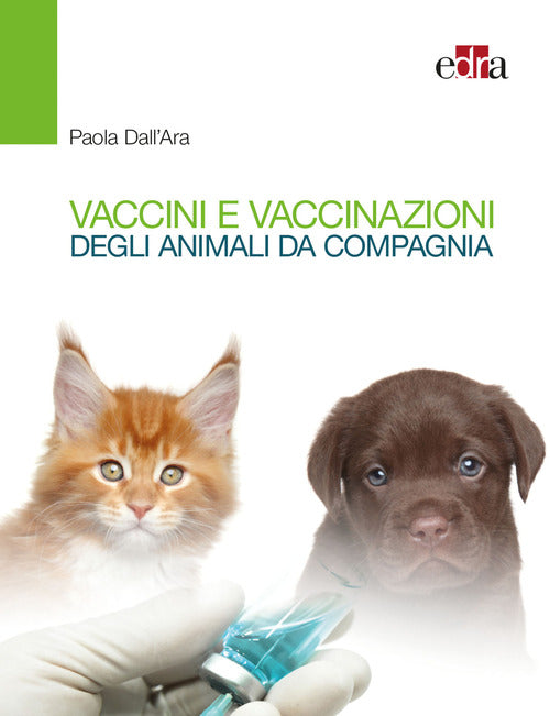 Cover of Vaccini e vaccinazioni degli animali da compagnia. Le risposte ai se e ai ma di tutti i giorni