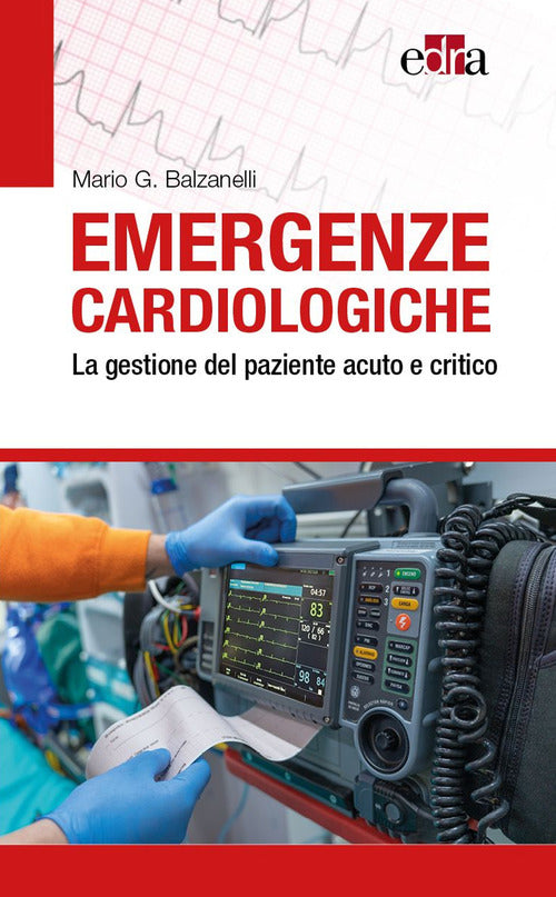 Cover of Emergenze cardiologiche. La gestione del paziente acuto e critico