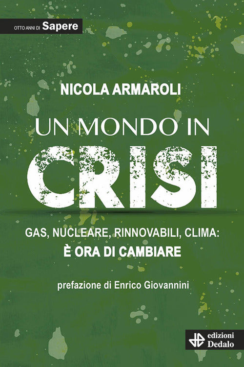 Cover of mondo in crisi. Gas, nucleare, rinnovabili, clima: è ora di cambiare. Otto anni di Sapere