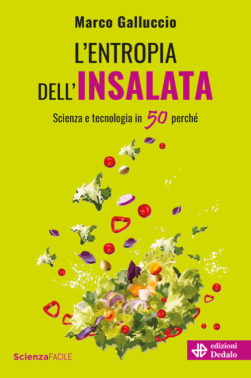 Cover of entropia dell'insalata. Scienza e tecnologia in 50 perché