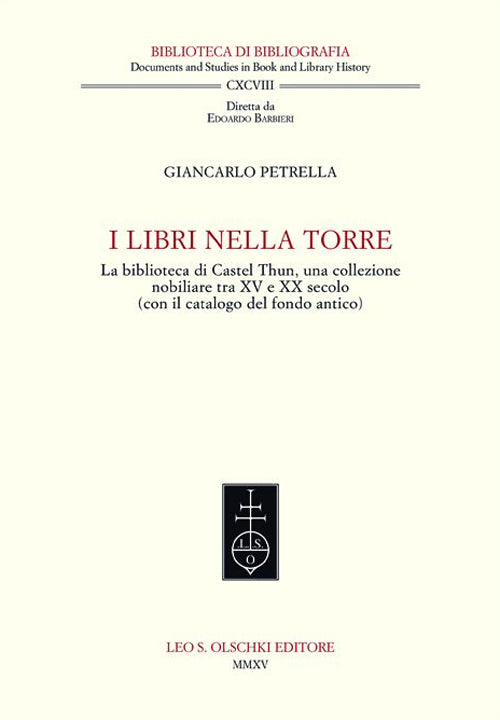 Cover of libri nella torre. La biblioteca di Castel Thun, una collezione nobiliare tra XV e XX secolo (con il catalogo del fondo antico)
