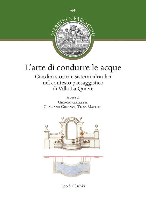 L'arte di condurre le acque. Giardini storici e sistemi idraulici nel contesto paesaggistico di Villa La Quiete