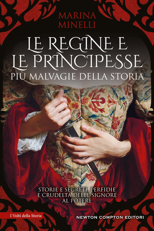 Cover of regine e le principesse più malvagie della storia. Storie e segreti, perfidie e crudeltà delle signore al potere