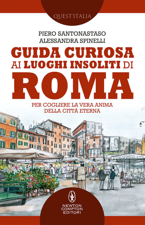 Cover of Guida curiosa ai luoghi insoliti di Roma. Per cogliere la vera anima della Città Eterna
