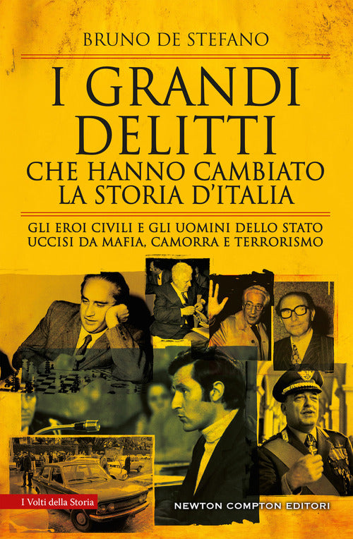 Cover of grandi delitti che hanno cambiato la storia d'Italia. Gli eroi civili e gli uomini dello Stato uccisi da mafia, camorra e terrorismo