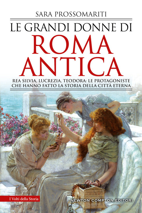 Cover of grandi donne di Roma antica. Rea Silvia, Lucrezia, Teodora: le protagoniste che hanno fatto la storia della città eterna