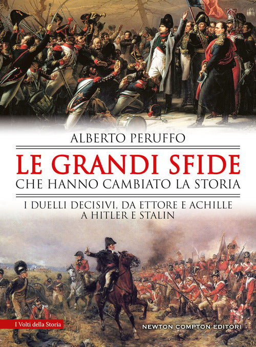 Cover of grandi sfide che hanno cambiato la storia. I duelli decisivi, da Ettore e Achille a Hitler e Stalin
