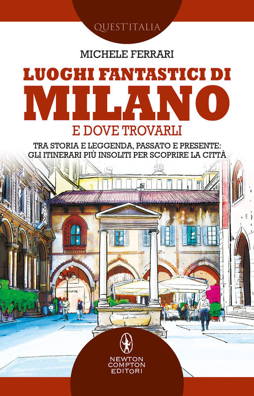 Cover of Luoghi fantastici di Milano e dove trovarli. Tra storia e leggenda, passato e presente: gli itinerari più insoliti per scoprire la città