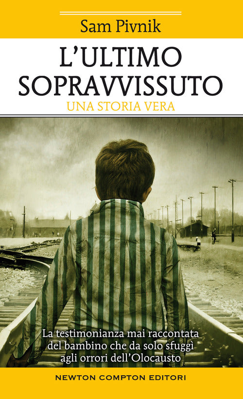 Cover of ultimo sopravvissuto. La testimonianza mai raccontata del bambino che da solo sfuggì agli orrori dell'Olocausto