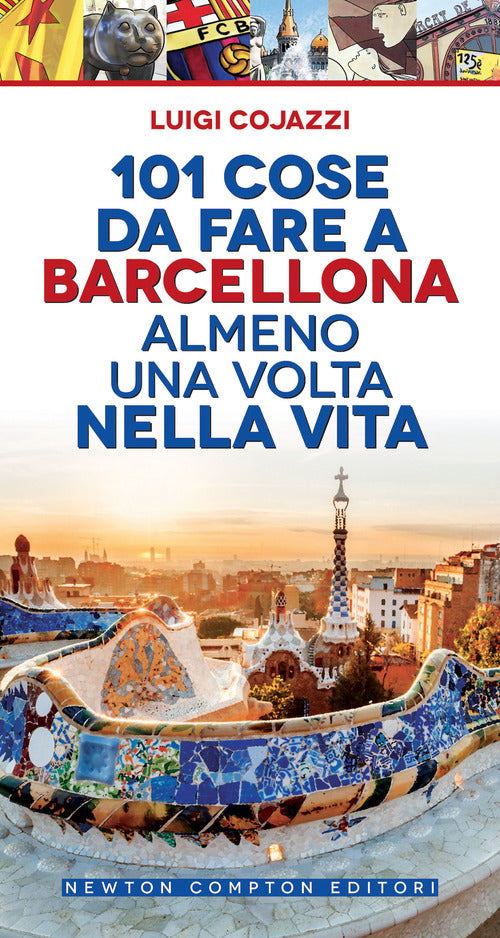 Cover of 101 cose da fare a Barcellona almeno una volta nella vita