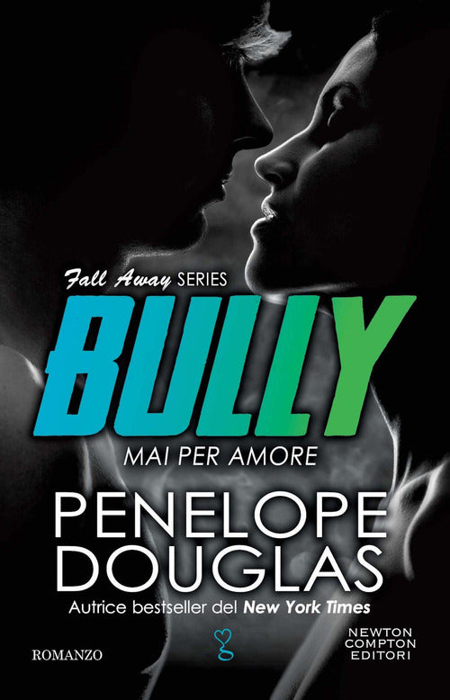 Cover of Mai per amore. Bully. The Fall Away Series