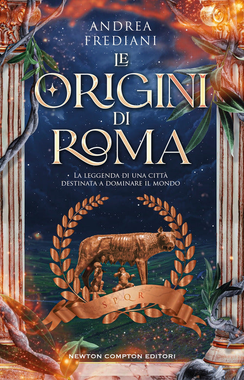 Le origini di Roma. La leggenda di una citt destinata a dominare il mondo