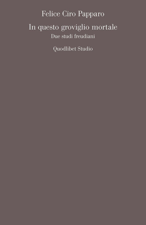 Cover of In questo groviglio mortale. Due studi freudiani