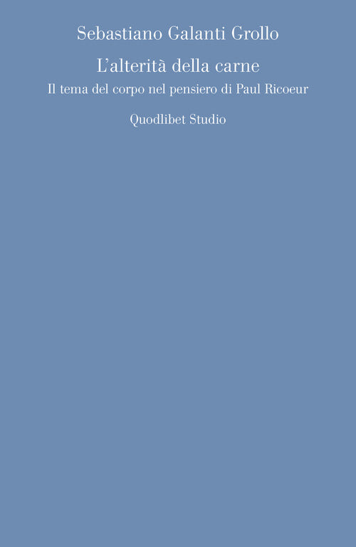 Cover of alterità della carne. Il tema del corpo nel pensiero di Paul Ricoeur