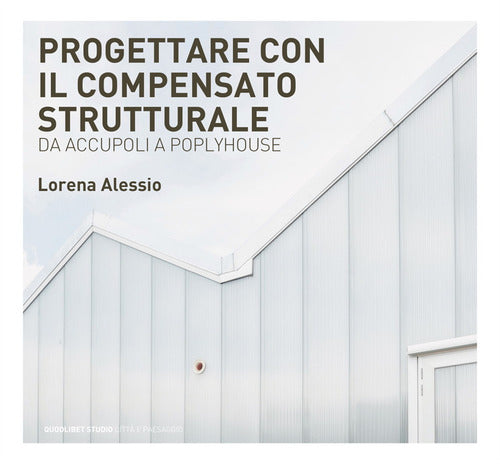 Cover of Progettare con il compensato strutturale. Da Accupoli a Polyhouse