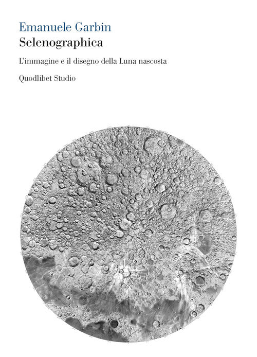 Cover of Selenographica. L'immagine e il disegno della luna nascosta