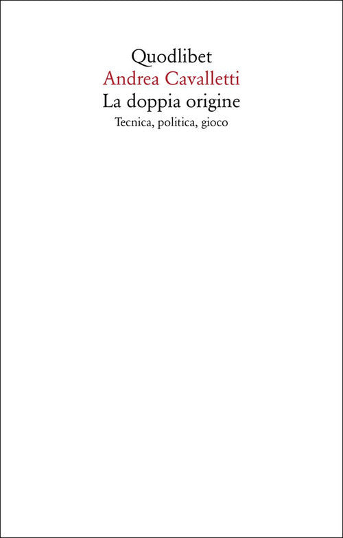 La doppia origine. Tecnica, politica, gioco