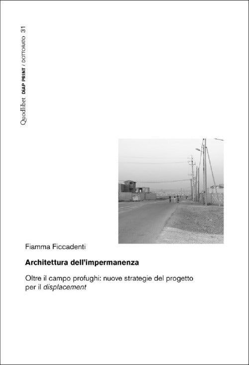 Architettura dellimpermanenza. Oltre il campo profughi: nuove strategie del progetto per il displacement