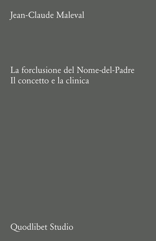 La forclusione del Nome-del-Padre. Il concetto e la clinica