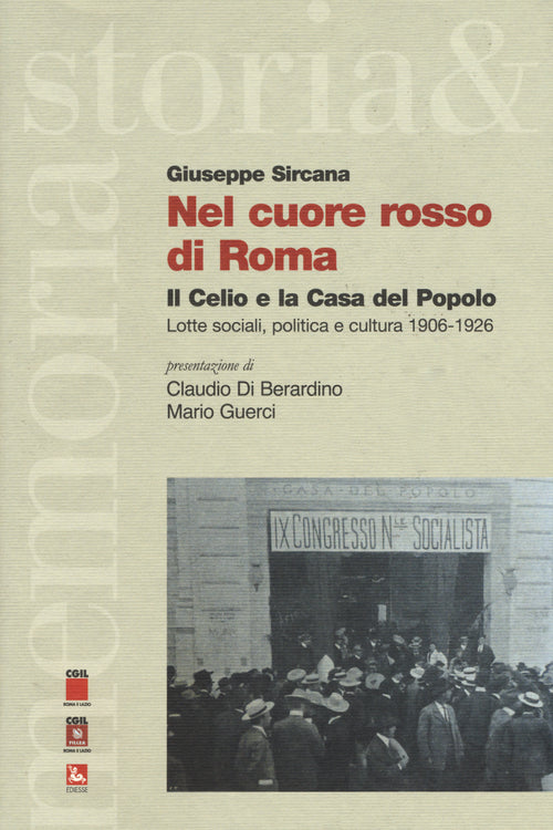 Cover of Nel cuore rosso di Roma. Il Celio e la Casa del Popolo. Lotte sociali,politica e cultura (1906-1926)