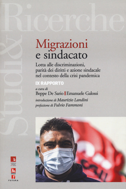 Cover of Immigrazione e sindacato. Lotta alle discriminazioni, parità dei diritti e azione sindacale nel contesto della crisi pandemica. 9° rapporto IRES