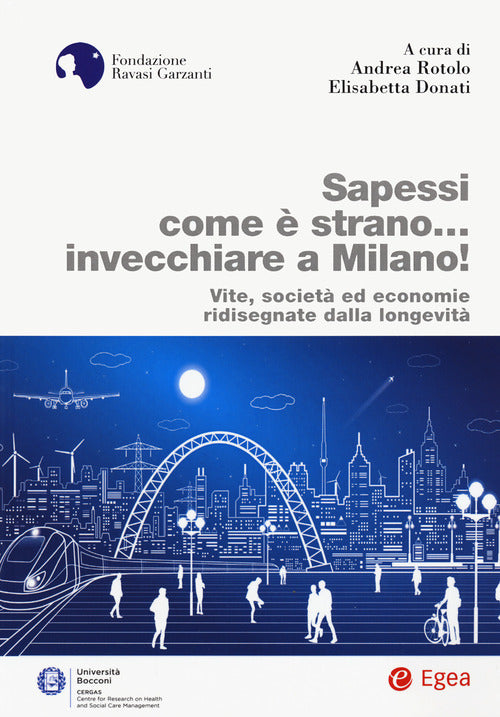 Cover of Sapessi come è strano... invecchiare a Milano! Vite, società ed economie ridisegnate dalla longevità