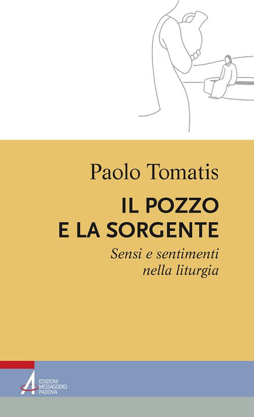 Cover of pozzo e la sorgente. Sensi e sentimenti nella liturgia