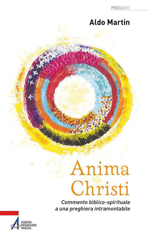 Cover of Anima Christi. Commento biblico-spirituale a una preghiera intramontabile