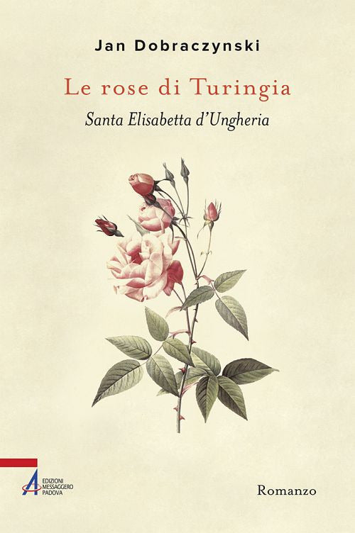 Cover of rose di Turingia. Santa Elisabetta d'Ungheria