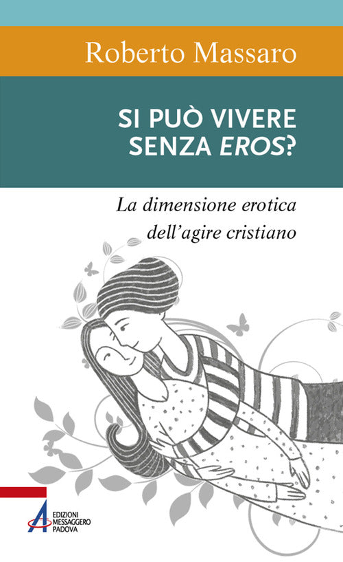 Cover of Si può vivere senza eros? La dimensione erotica dell'agire umano