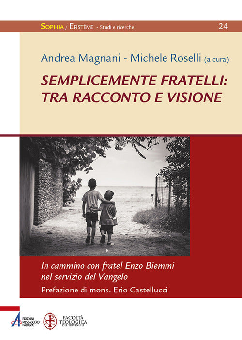 Cover of Semplicemente fratelli: tra racconto e visione. In cammino con fratel Enzo Biemmi nel servizio del Vangelo