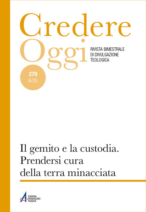 Credereoggi. Vol. 270: Il gemito e la custodia. prendersi cura della terra minacciata
