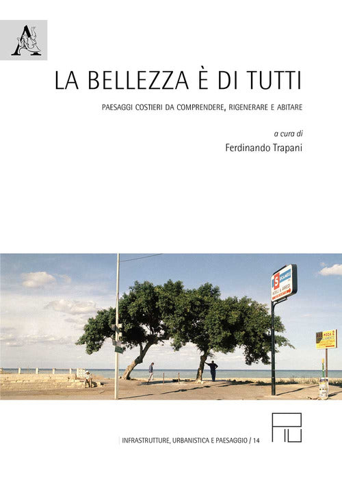 Cover of bellezza è di tutti. Paesaggi costieri da comprendere, rigenerare e abitare