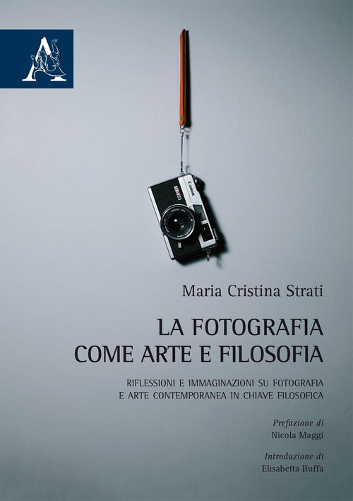 Cover of fotografia come arte e filosofia. Riflessioni e immaginazioni su fotografia e arte contemporanea in chiave filosofica
