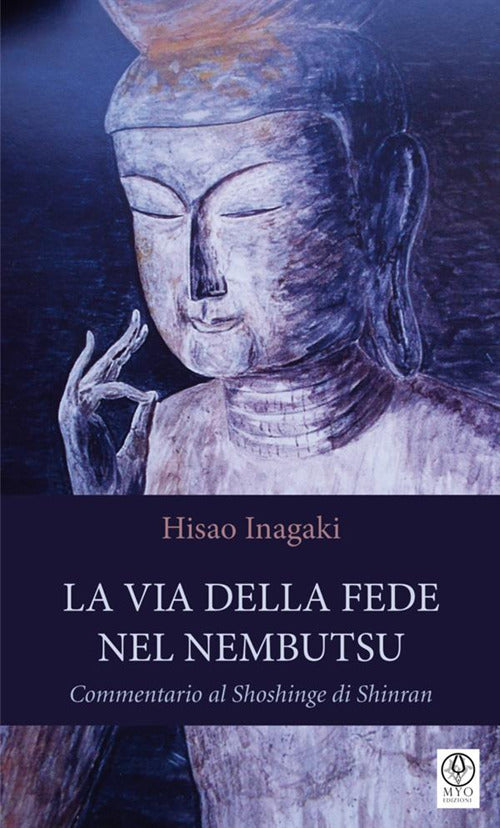 Cover of via della fede nel Nembutsu. Commentario al Shoshinge di Shinran