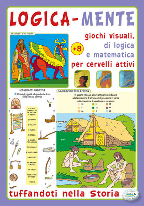 Cover of Logica-mente. Giochi visuali, di logica e matematica per cervelli attivi. Tuffandoti nella storia