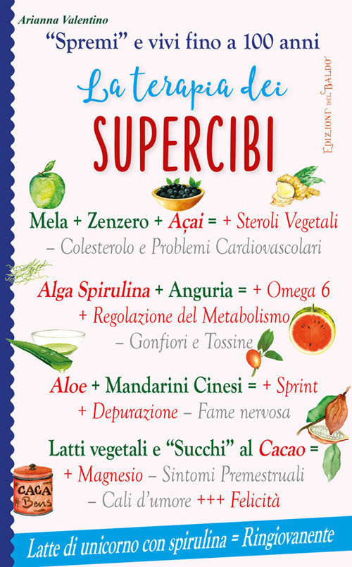 La terapia dei supercibi. Spremi e vivi fino a 100 anni