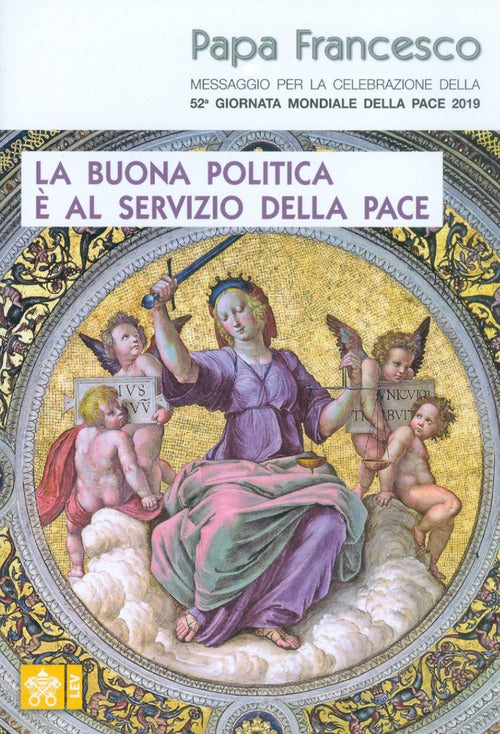 Cover of buona politica è al servizio della pace. Messaggio per la celebrazione della 52ª Giornata mondiale della pace 2019