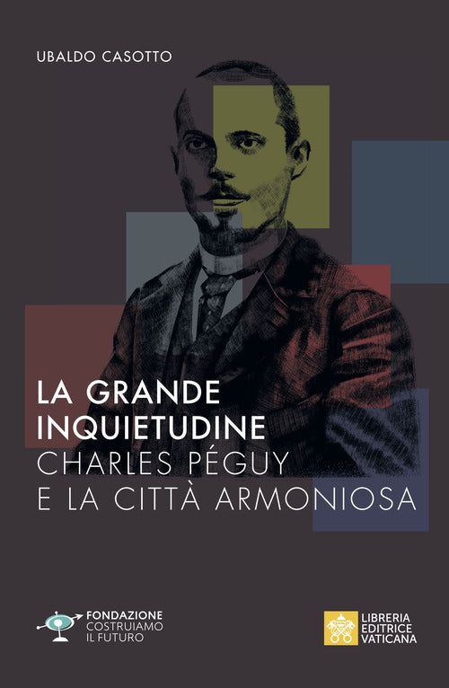 La grande inquietudine. Charles Pguy e la Citt armoniosa