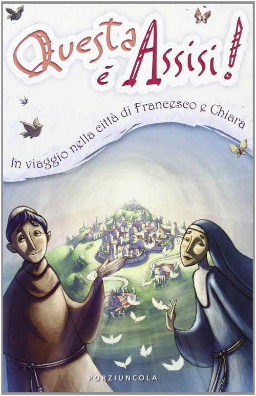 Cover of Questa è Assisi. Viaggio illustrato nella città di Francesco e Chiara