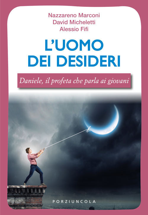 Cover of uomo dei desideri. Daniele, il profeta che parla ai giovani
