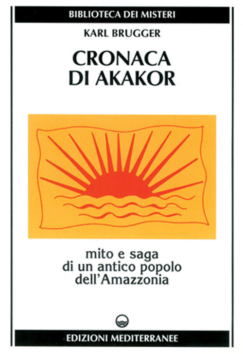 Cover of Cronaca di Akakor. Mito e saga di un antico popolo dell'Amazzonia